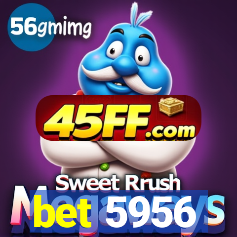 bet 5956
